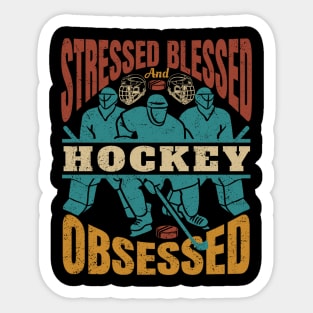 Stressed Blessed And HOCKEY Obssesed Sticker